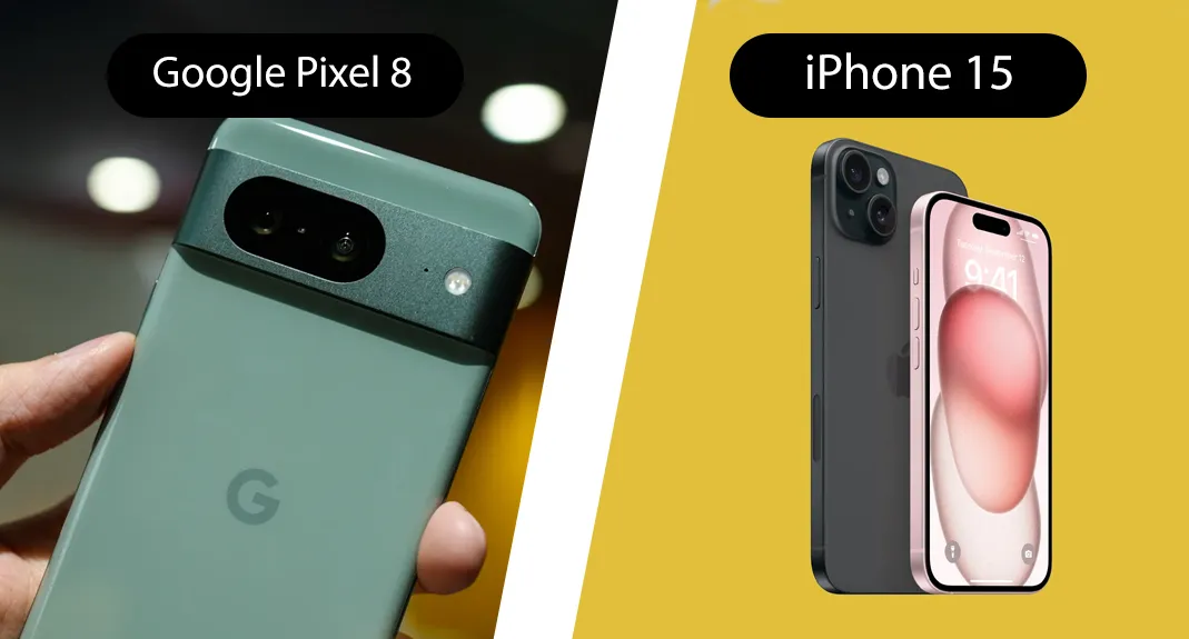 google-pixel-8-vs-iphone-15